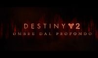 Destiny 2 – Presentata la nuova espansione Ombre dal Profondo