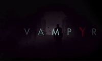 Vampyr si mostra in un nuovo trailer